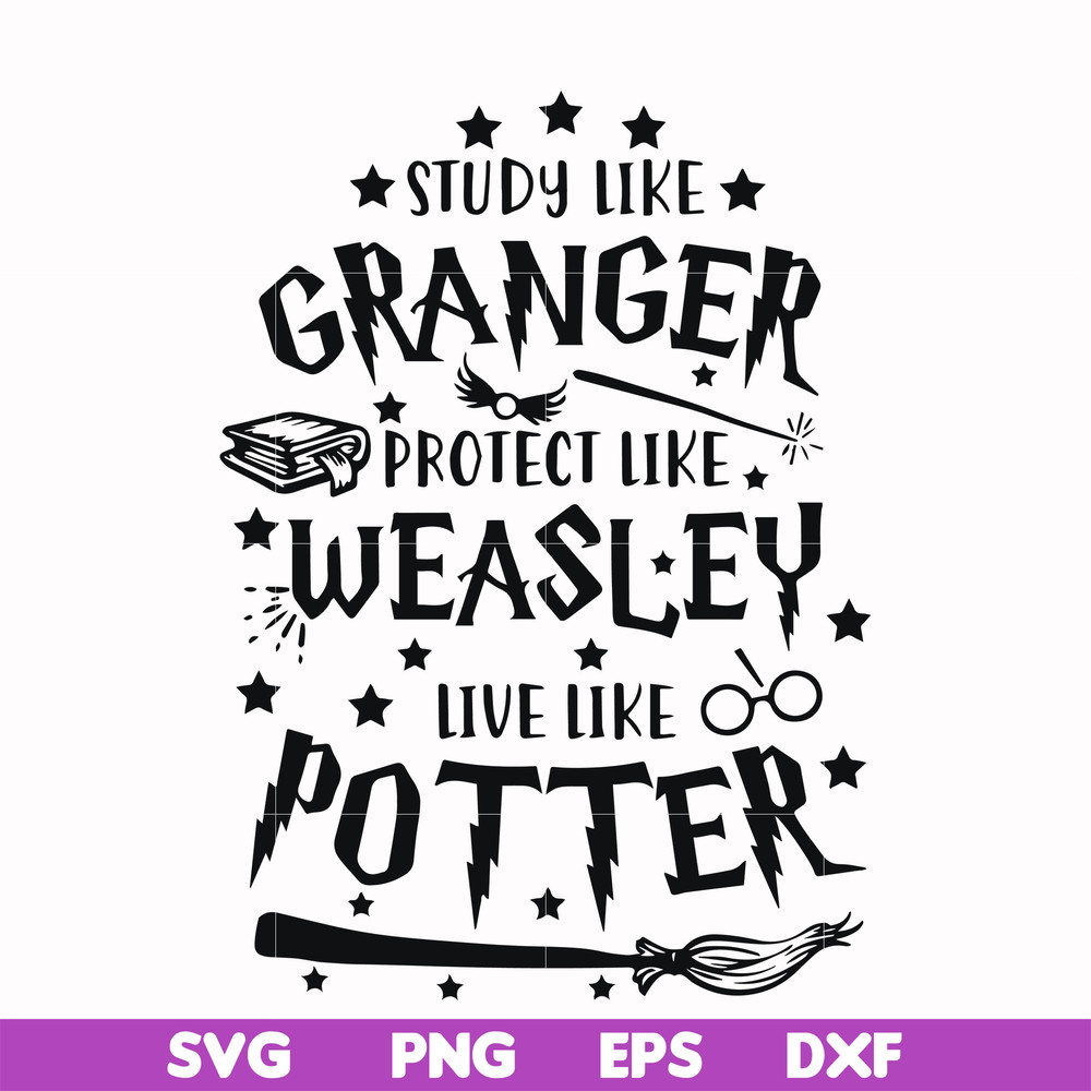 HRPT0007-Study like granger protect like weasley live like potter svg, png, dxf, eps file HRPT0007.jpg