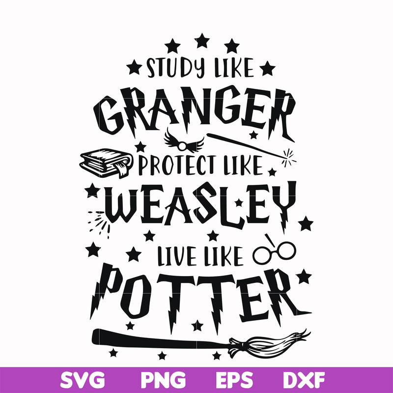 HRPT0007-Study like granger protect like weasley live like potter svg, png, dxf, eps file HRPT0007.jpg