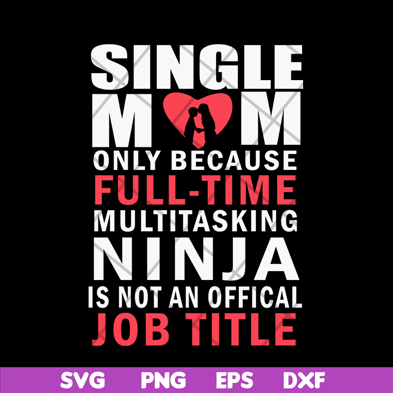 MTD02042116-Single mom quotes svg, Mother's day svg, eps, png, dxf digital file MTD02042116.jpg