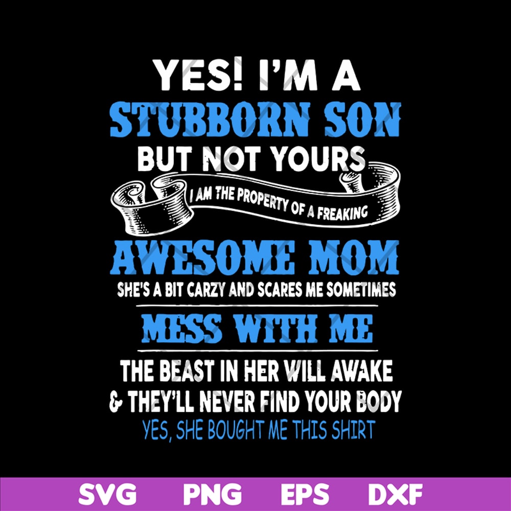 MTD03042114-Yes I'm A Stubborn son svg, Mother's day svg, eps, png, dxf digital file MTD03042114.jpg