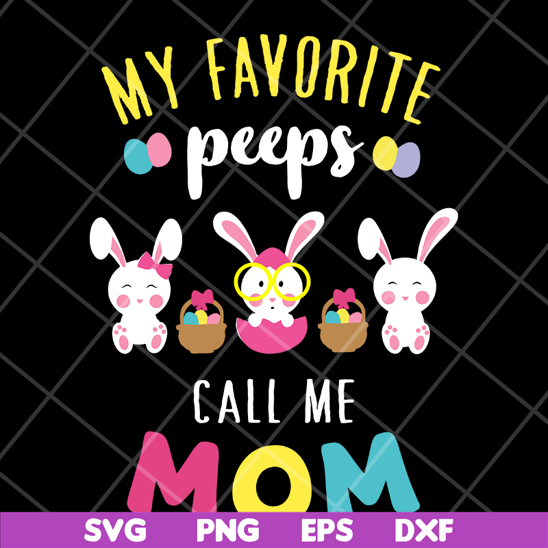 MTD03042124-My favorite peeps call mom svg, Mother's day svg, eps, png, dxf digital file MTD03042124.jpg