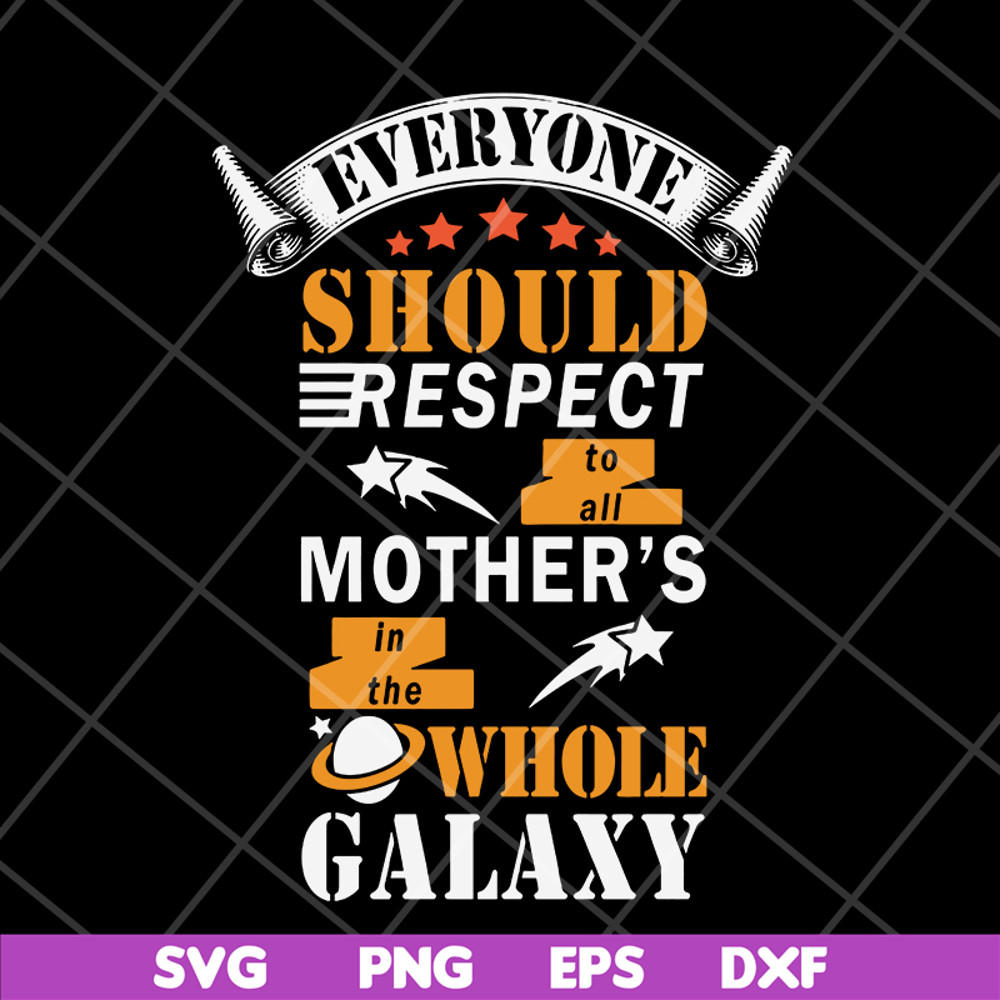 MTD05042101-Everyone should respect to all mother's svg, Mother's day svg, eps, png, dxf digital file MTD05042101.jpg