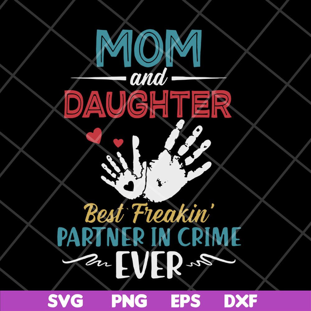 MTD10042117-mom and daugther beat freakin' partner in crime ever svg, Mother's day svg, eps, png, dxf digital file MTD10042117.jpg