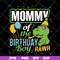 MTD13042113-mommy of the birthday boy rawr svg, Mother's day svg, eps, png, dxf digital file MTD13042113.jpg