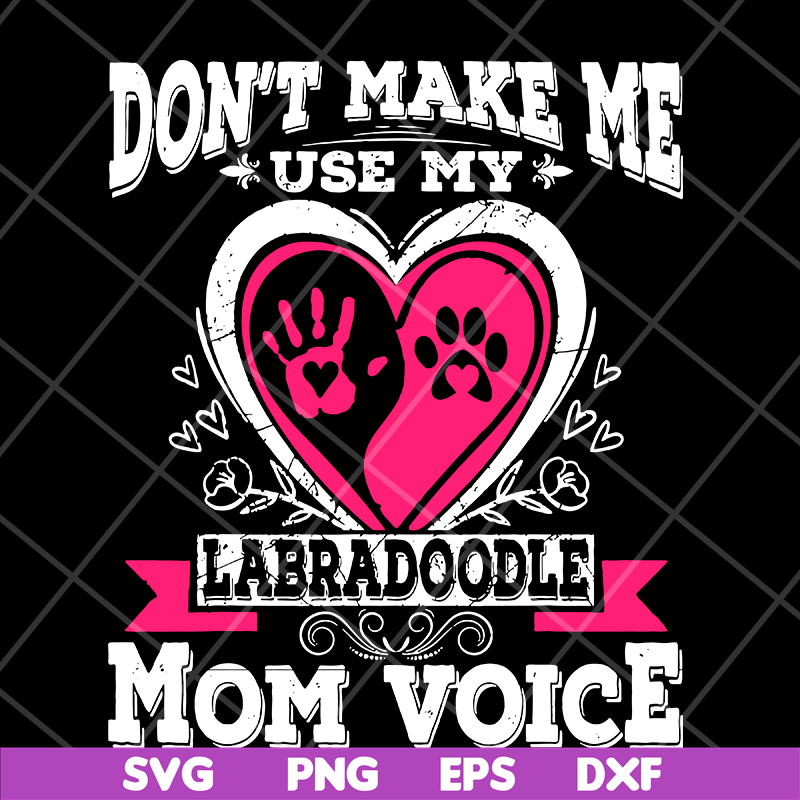 MTD13042124-Don't make me use my labradoodle mom voice svg, Mother's day svg, eps, png, dxf digital file MTD13042124.jpg