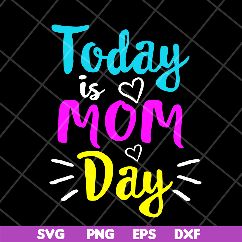 MTD13042134-Today is mom day svg, Mother's day svg, eps, png, dxf digital file MTD13042134.jpg