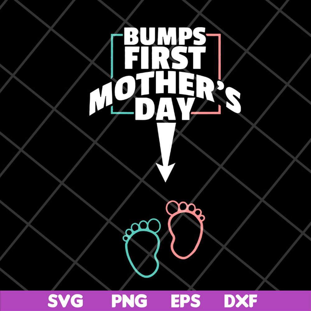 MTD22042129-Bumps first mother's day svg, Mother's day svg, eps, png, dxf digital file MTD22042129.jpg