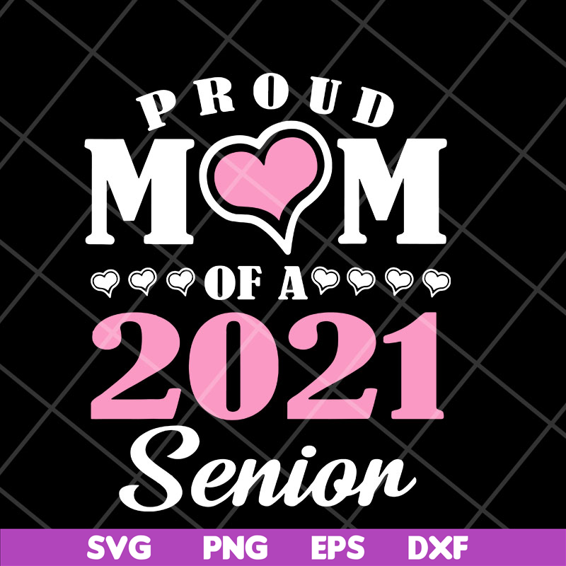 MTD23042111-Proud mom of 2021 senion svg, Mother's day svg, eps, png, dxf digital file MTD23042111.jpg