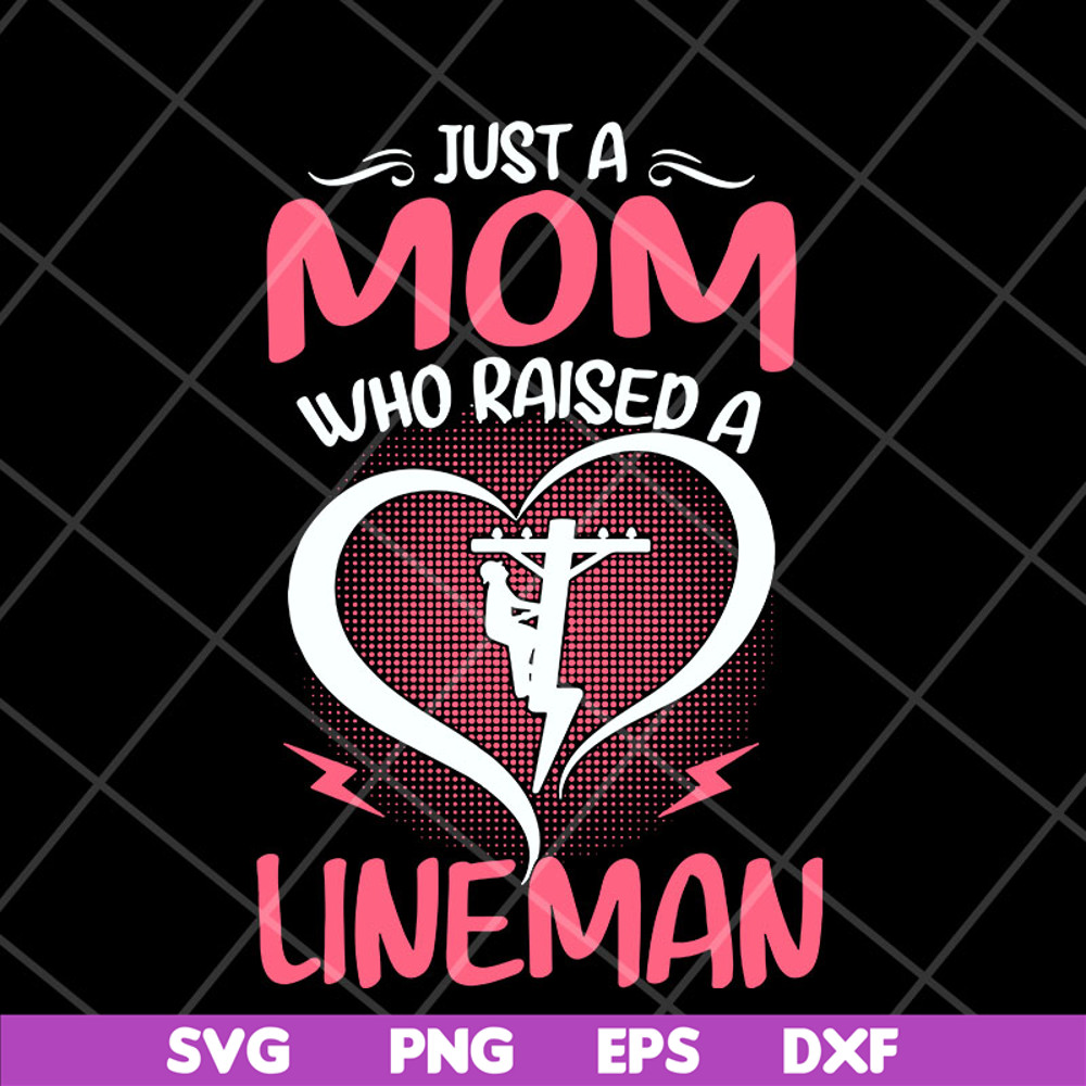 MTD23042120-Just A Mom Who raised A Lineman svg, Mother's day svg, eps, png, dxf digital file MTD23042120.jpg