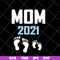 MTD23042122-Mom 2021 svg, Mother's day svg, eps, png, dxf digital file MTD23042122.jpg