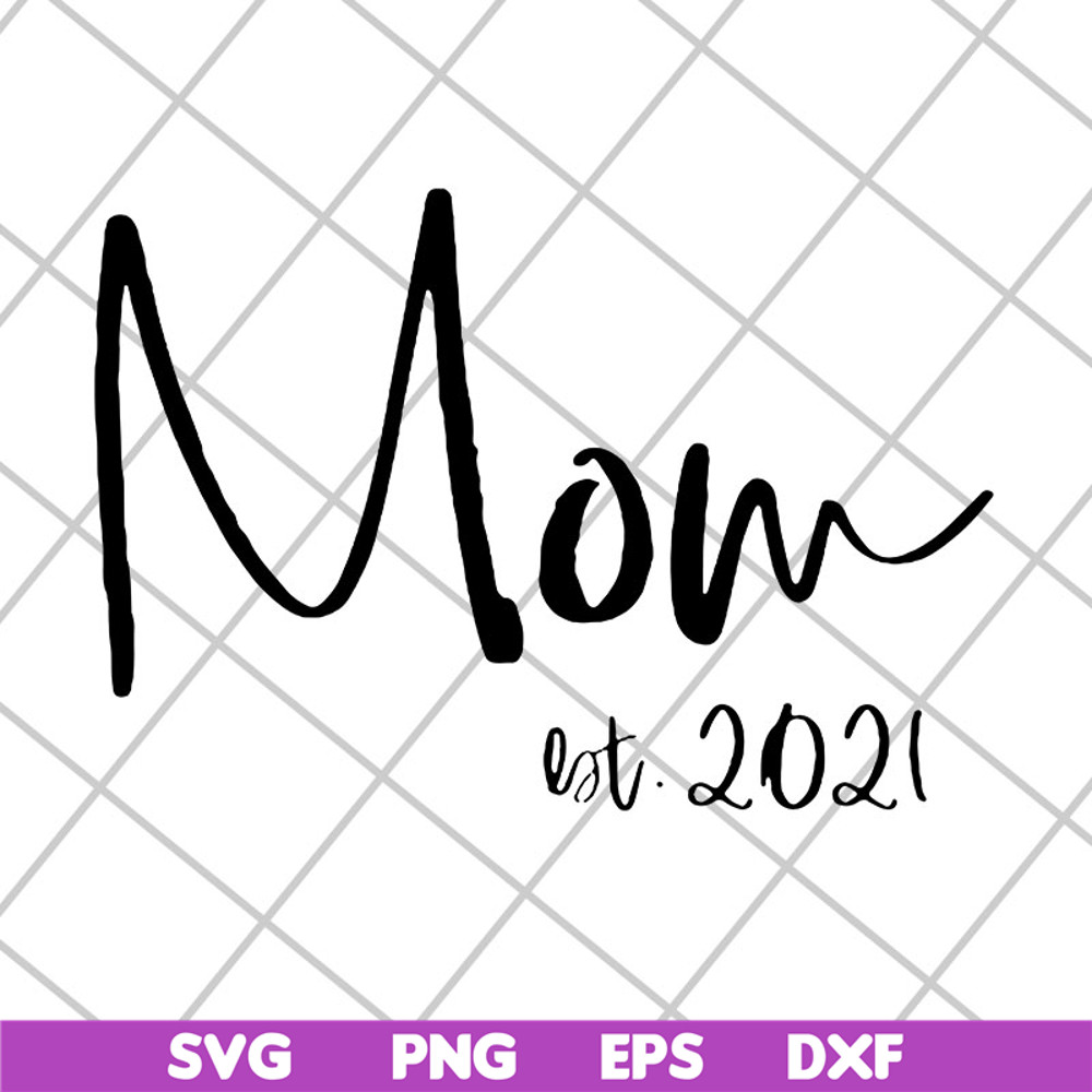 MTD23042123-Mom est 2021 svg, Mother's day svg, eps, png, dxf digital file MTD23042123.jpg