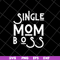 MTD23042142-Single mom boss mommy mother svg, Mother's day svg, eps, png, dxf digital file MTD23042142.jpg