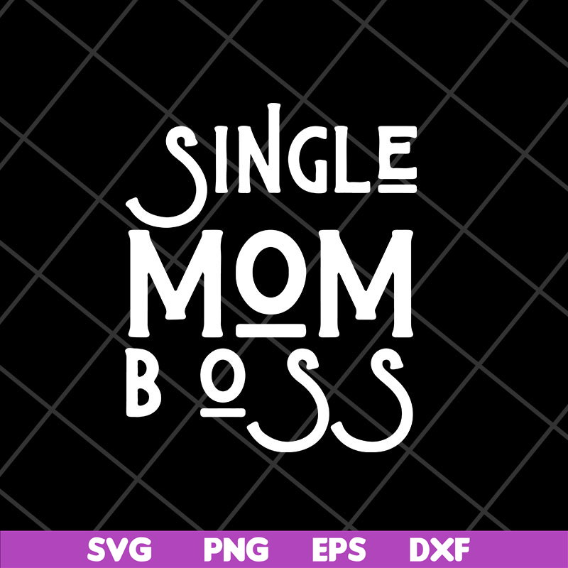 MTD23042142-Single mom boss mommy mother svg, Mother's day svg, eps, png, dxf digital file MTD23042142.jpg