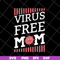 MTD23042143-Virus free mom mother's day svg, Mother's day svg, eps, png, dxf digital file MTD23042143.jpg