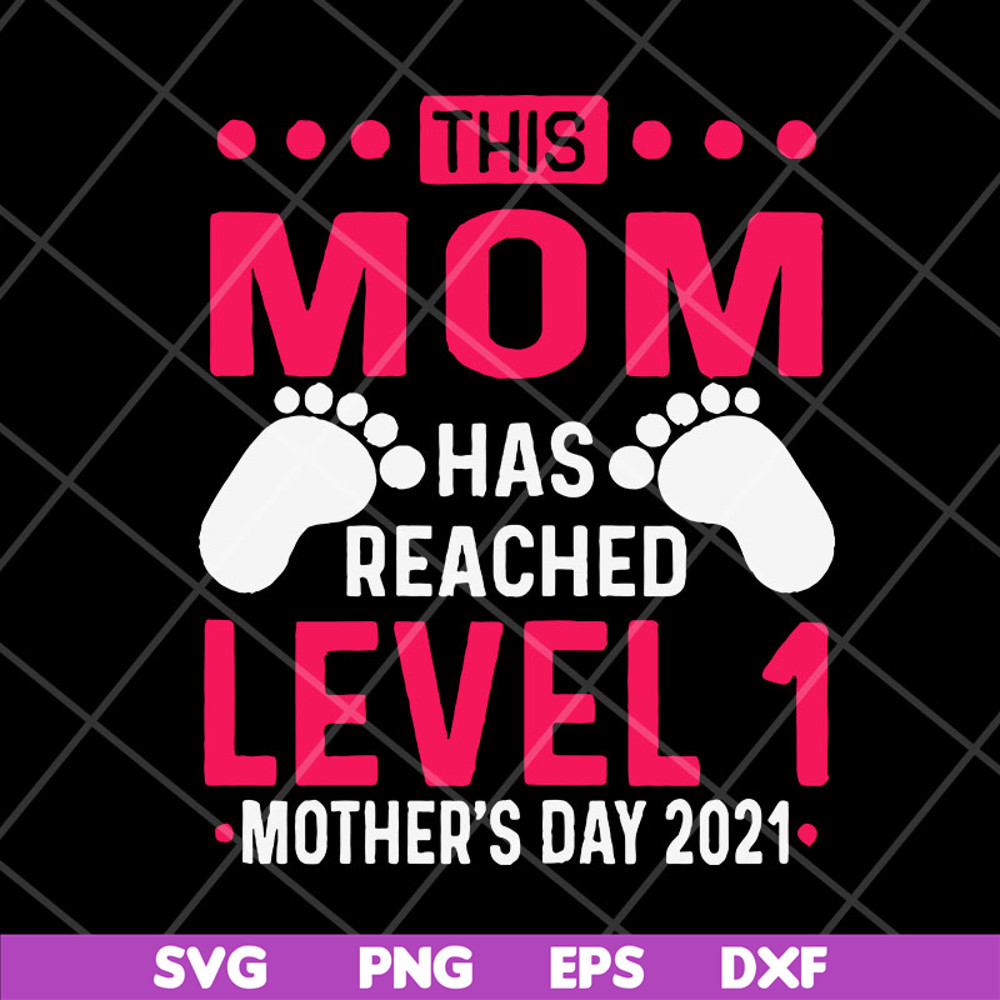 MTD23042146-this mom has reached level 1, Mother's day svg, eps, png, dxf digital file MTD23042146.jpg