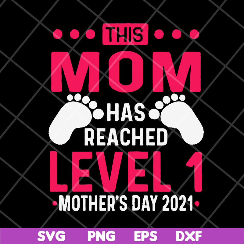 MTD23042146-this mom has reached level 1, Mother's day svg, eps, png, dxf digital file MTD23042146.jpg
