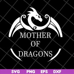 mother of dragons svg, mother's day svg, eps, png, dxf digital file mtd27042118