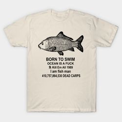 born to swim ocean is a fuck t - shirt, unisex t-shirt