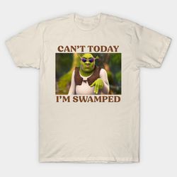 cant today im swamped t - shirt, unisex t-shirt