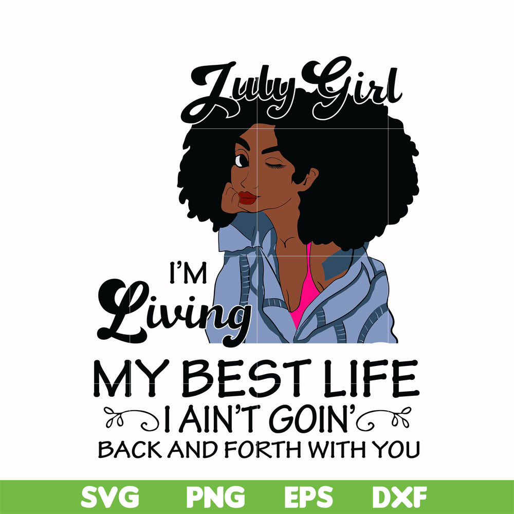 BD0090-July Girl Living My Best Life Birthday Gift ,Black Girl ,Black Women svg, png, dxf, eps digital file BD0090.jpg