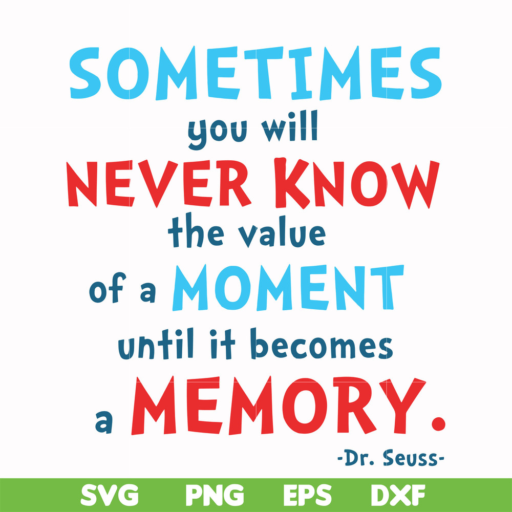 DR000100-Sometimes you will never know the value of a moment until it becomes a memory svg, png, dxf, eps file DR000100.jpg