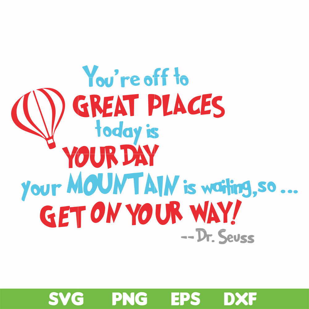 DR00075-You're off to great places today is your today your mountain is waiting so get on your way svg, png, dxf, eps file DR00075.jpg