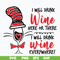 DR0601214-I will drink wine here or there i will drink wine everywhere svg, Dr seuss svg, png, dxf, eps digital file DR0601214.jpg