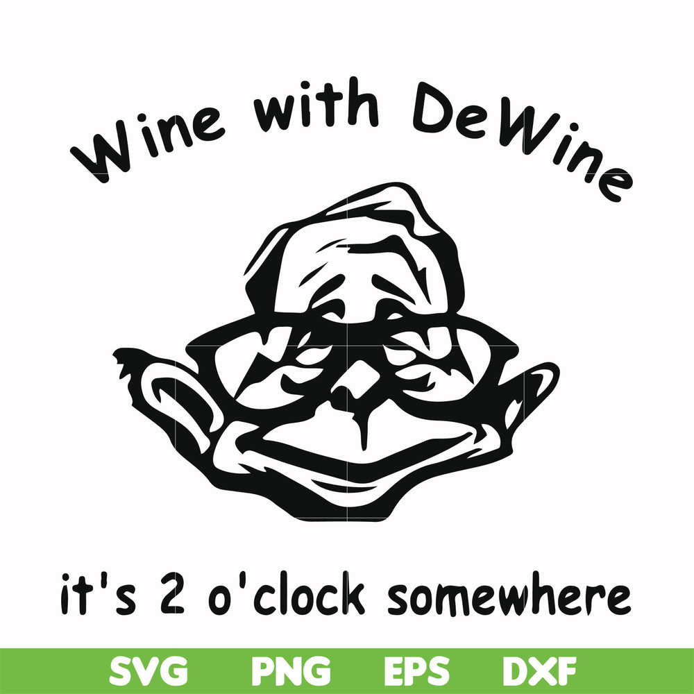 FN0001012-Wine with Dewine it's 2 o'clock somewhere svg, png, dxf, eps file FN0001012.jpg