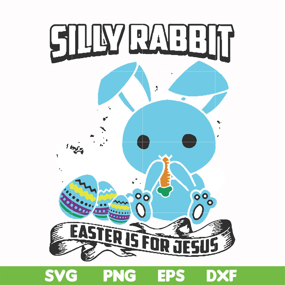 FN000116-Silly rabbit Easter is for Jesus svg, png, dxf, eps file FN000116.jpg