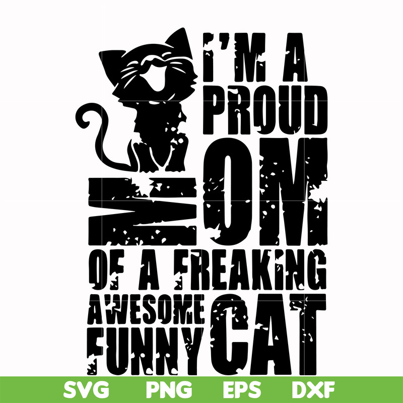 FN000148-I'm a proud mom of a freaking awesome funny cat svg, png, dxf, eps file FN000148.jpg