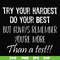 FN000187-Try your hardest do your best but always remember you're more than a test svg, png, dxf, eps file FN000187.jpg