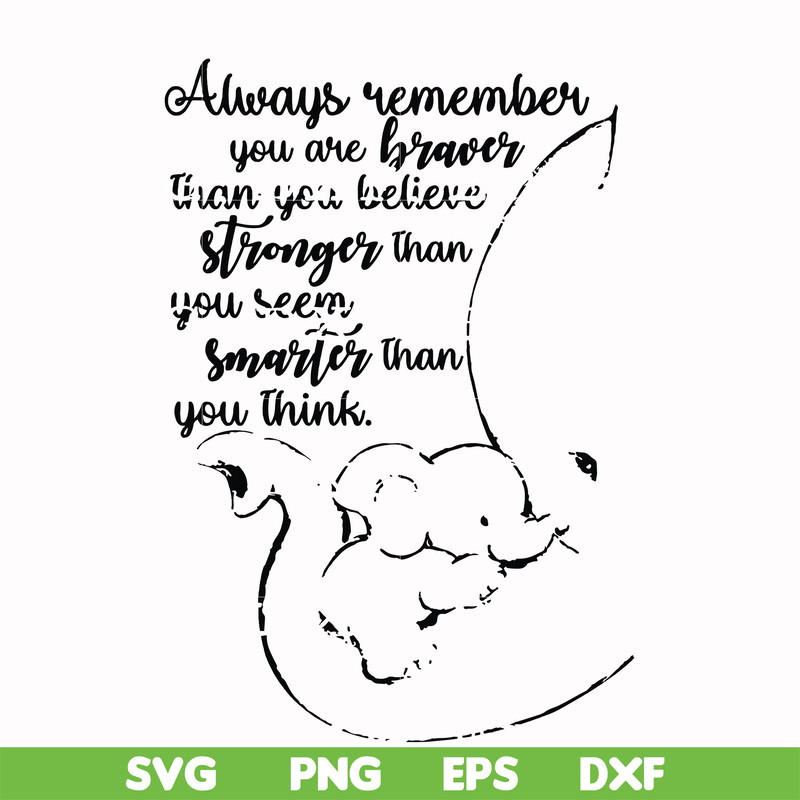 FN00028-Always remember you are braver than you believe stronger than you seem smarter than you think svg, png, dxf, eps file FN00028.jpg