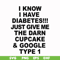 FN000288-I know I have diabetes just give me the darn cupcake google type 1 svg, png, dxf, eps file FN000288.jpg