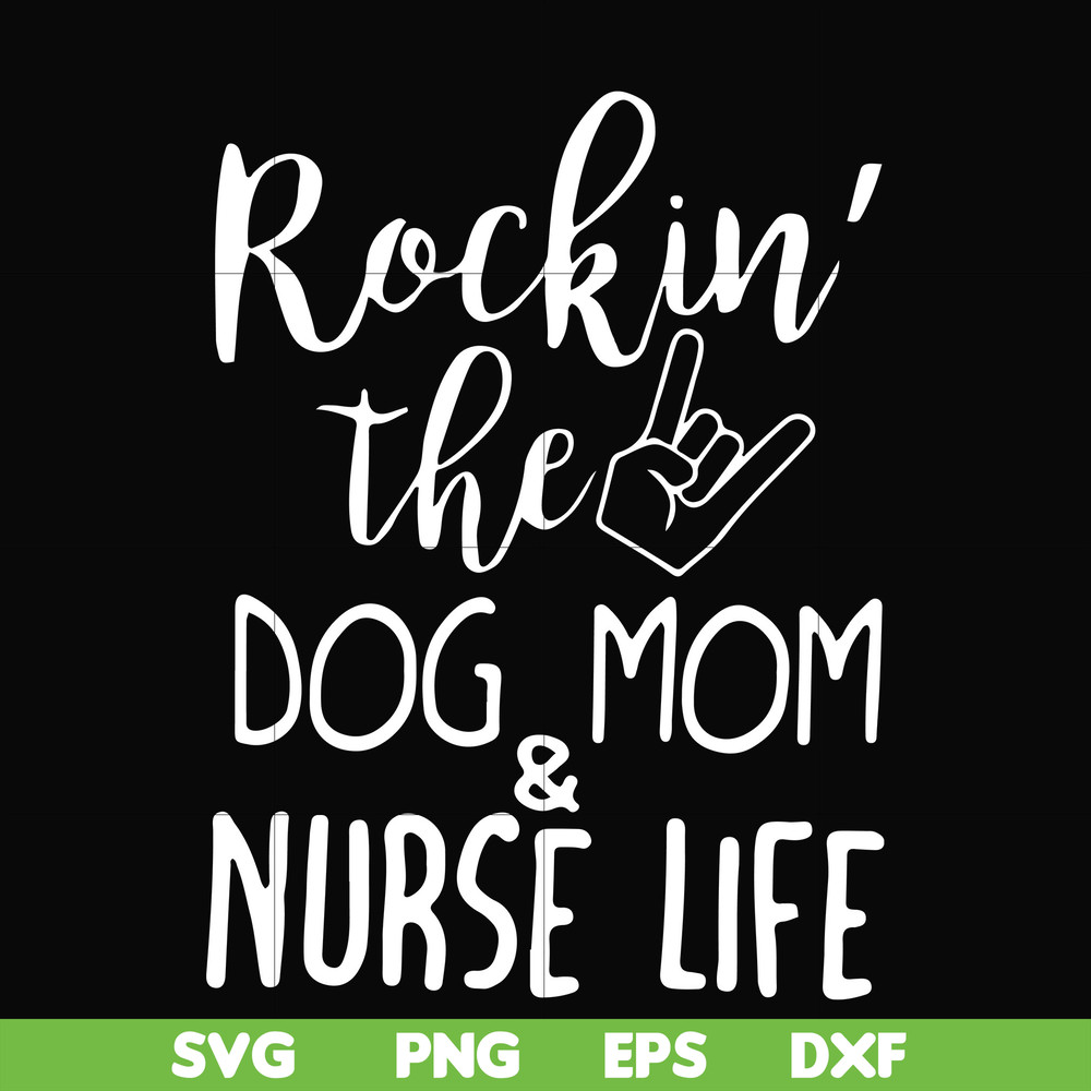 FN000333-Rockin' the dog mom & nurse life svg, png, dxf, eps file FN000333.jpg