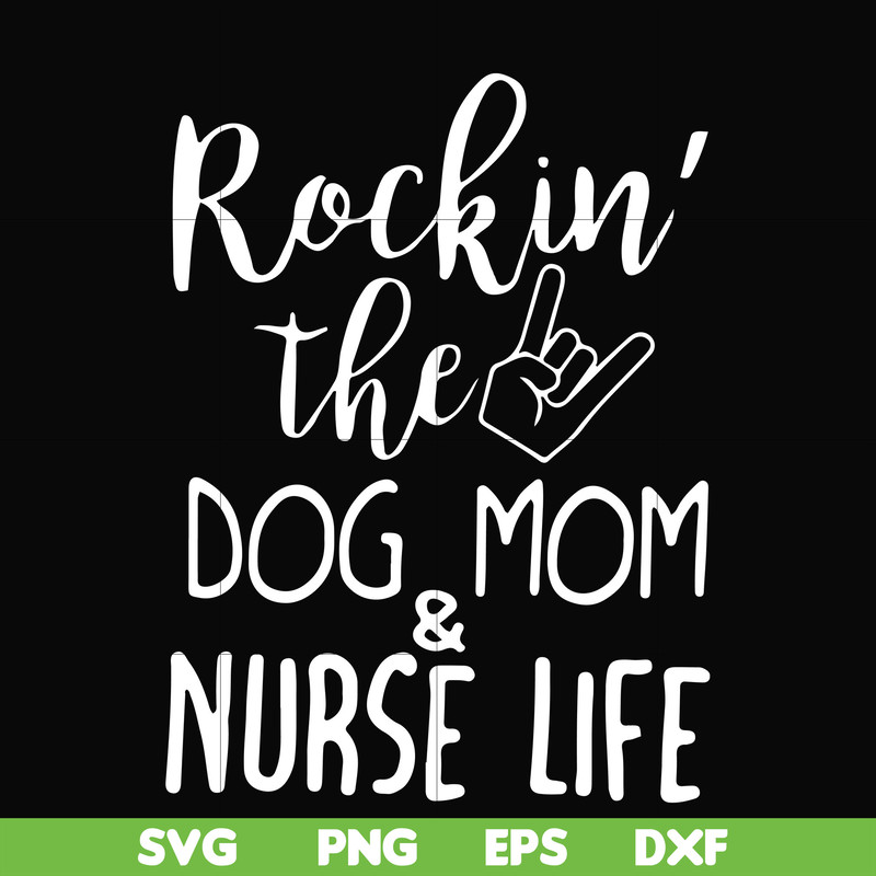 FN000333-Rockin' the dog mom & nurse life svg, png, dxf, eps file FN000333.jpg