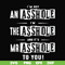 FN000362-I'm not an asshole I'm the asshole and it's Mr asshole to you svg, png, dxf, eps file FN000362.jpg