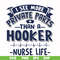 FN000385-I see more private parts than a hooker nurse life svg, png, dxf, eps file FN000385.jpg
