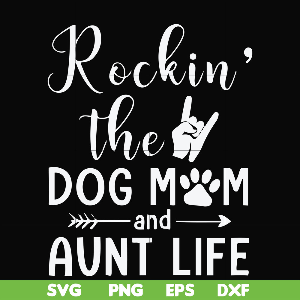 FN000449-Rockin' the dog mom and aunt life svg, png, dxf, eps file FN000449.jpg
