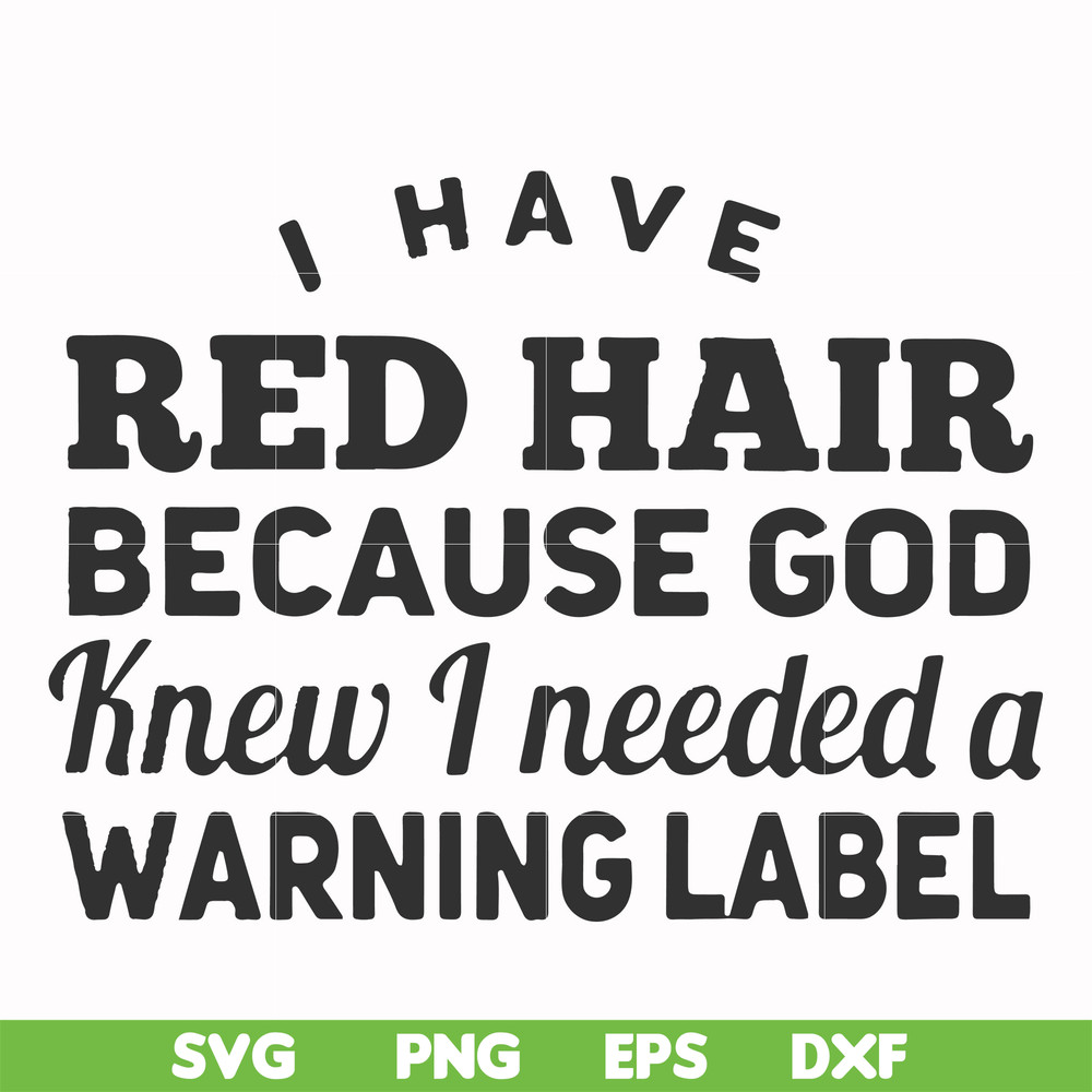 FN000474-I have red hair because God knew I needed a warning label svg, png, dxf, eps file FN000474.jpg