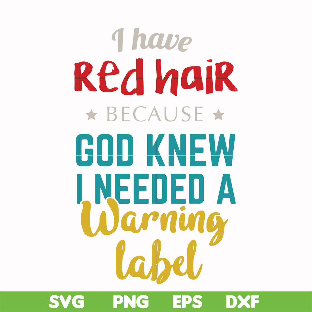 FN000476-I have red hair because God knew I needed a warning label svg, png, dxf, eps file FN000476.jpg