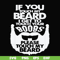 FN000516-If you touch my beard I get to touch your boobs please touch my beard svg, png, dxf, eps file FN000516.jpg