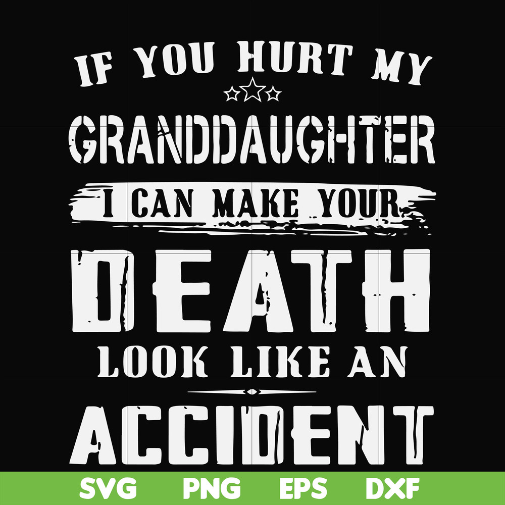 FN000664-If you hurt my granddaughter I can make your death look like an accident svg, png, dxf, eps file FN000664.jpg