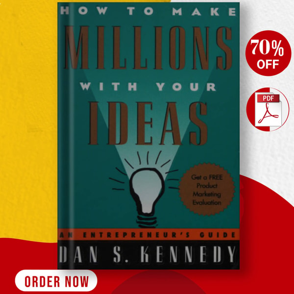 How To Make Millions With Your Ideas Dan S Kennedy Inspire Uplift How to make millions with your ideas dan s kennedy inspire uplift