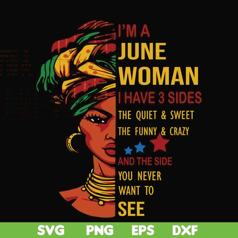 BD0103-I'm a June woman i have a 3 sides the quiet & sweet the funny & crazy and the side you never want to see svg, birthday svg, png, dxf, eps digital file.jp