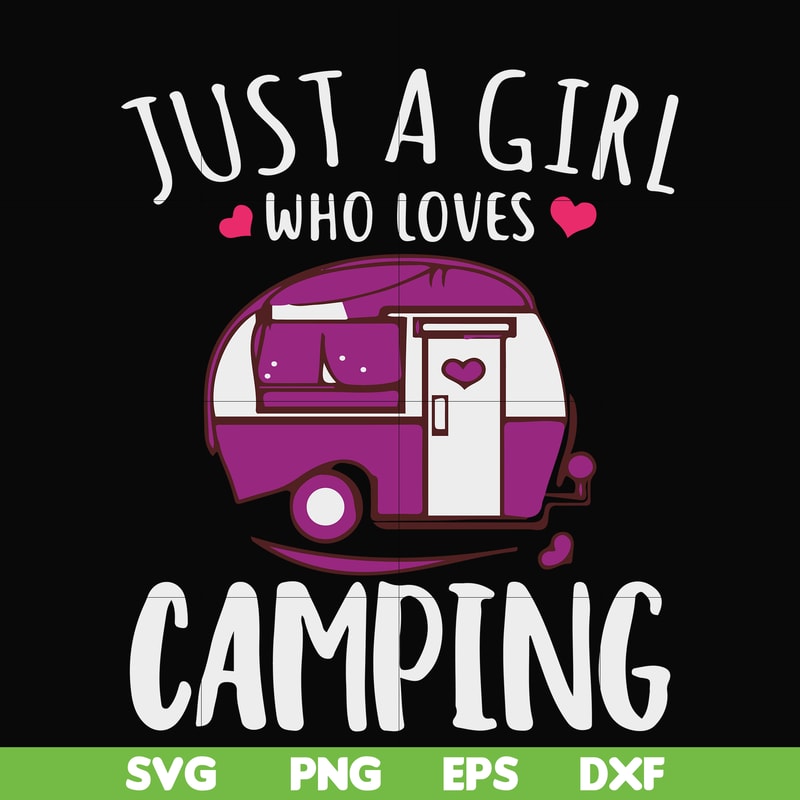 CMP007-just a woman who loves camping svg, png, dxf, eps digital file CMP007.jpg