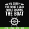 CMP036-I'm sorry for what i said while docking the boat camping svg, png, dxf, eps digital file CMP036.jpg