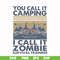 CMP079-You call it camping i call it zombie survival training svg, png, dxf, eps digital file CMP079.jpg