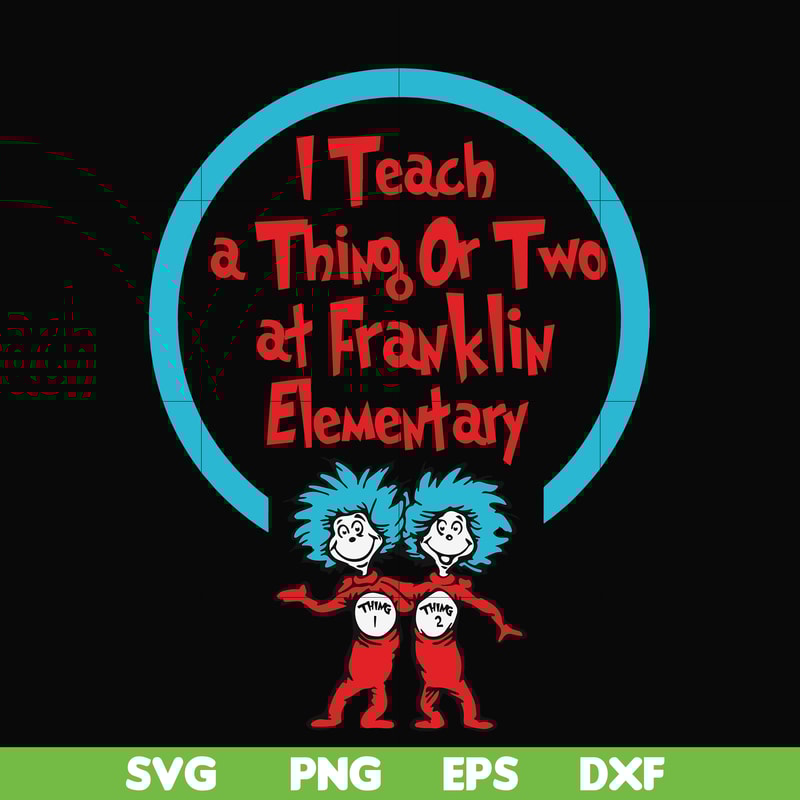 DR00010-I teach a thing or two at Franklin elementary svg, png, dxf, eps file DR00010.jpg