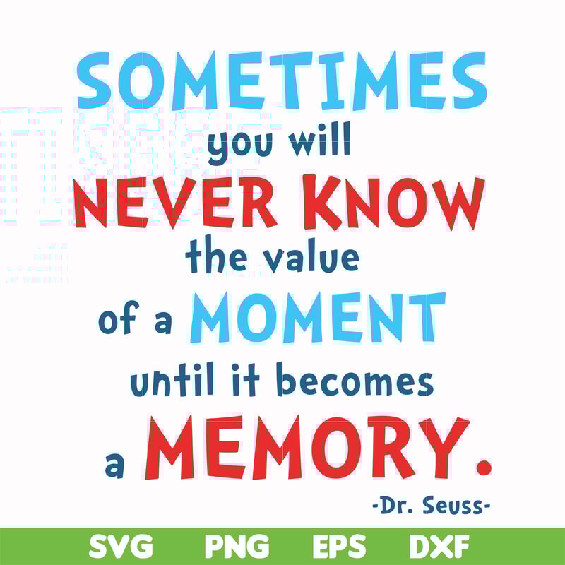 DR000100-Sometimes you will never know the value of a moment until it becomes a memory svg, png, dxf, eps file DR000100.jpg