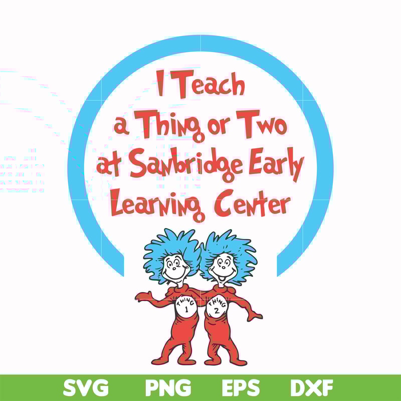 DR000108-I teach a thing or two at Sanbridge early learning center svg, png, dxf, eps file DR000108.jpg